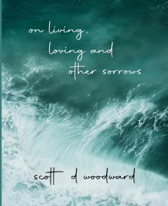 on living loving and other sorrows
