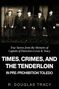 Times Crimes and the Tenderloin in Pre-Prohibition Toledo