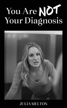 YOU ARE NOT YOUR DIAGNOSIS