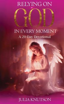Relying On God in Every Moment