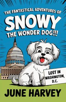 The Fantastical Adventures of Snowy the Wonder Dog