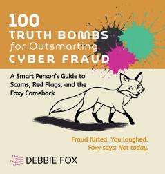 100 Truth Bombs for Outsmarting Cyber Fraud