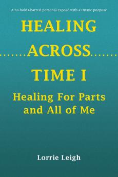 HEALING ACROSS TIME I