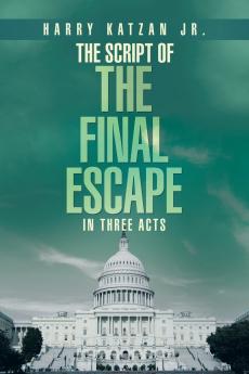 The Script of  The Final Escape  In Three Acts