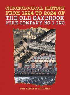 Chronological History from 1924 to 2024 of the Old Saybrook Fire Company No 1 Inc