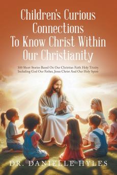 Children's Curious Connections To Know Christ Within Our Christianity