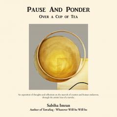 Pause And Ponder Over a Cup of  Tea