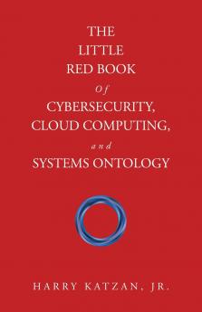 The Little Red Book of Cybersecurity Cloud Computing and Systems Ontology