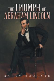 The Triumph of Abraham Lincoln