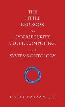 The Little Red Book of Cybersecurity Cloud Computing and Systems Ontology