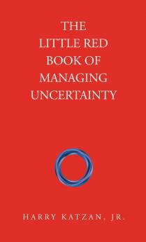 The Little Red Book of Managing Uncertainty