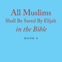All Muslims Shall Be Saved By Elijah in the Bible