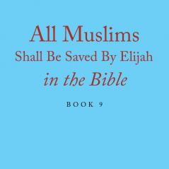 All Muslims Shall Be Saved By Elijah in the Bible