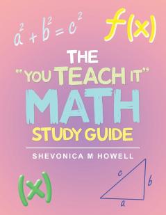 The You Teach It Math Study Guide
