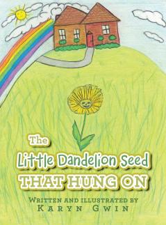 The Little Dandelion seed That Hung On
