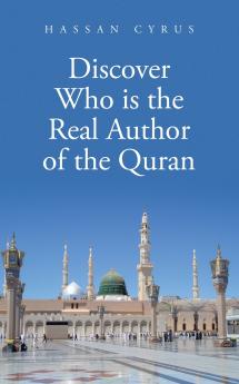 Discover Who is the Real Author of the Quran