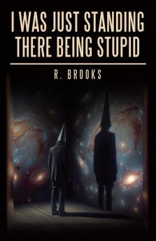 I Was Just Standing There Being Stupid