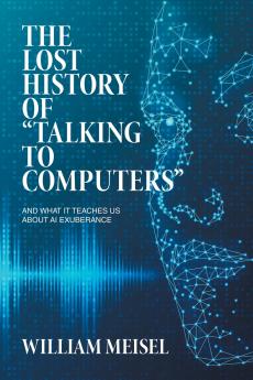 The Lost History of Talking to Computers