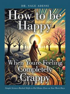How to be Happy When You're Feeling Completely Crappy