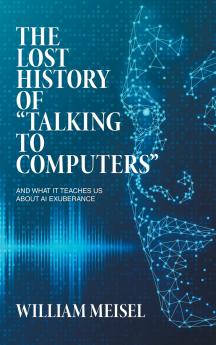 The Lost History of Talking to Computers