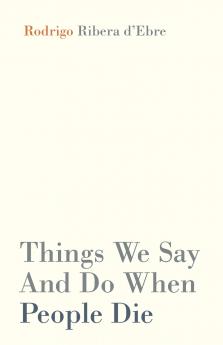 Things We Say And Do When People Die