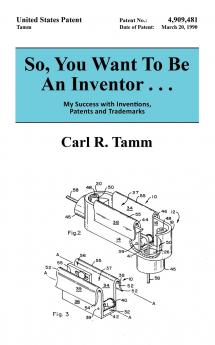 So You Want To Be An Inventor . . .