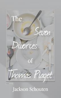 The Seven Divorces of Thomas Piaget