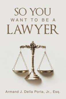 So You Want To Be A Lawyer