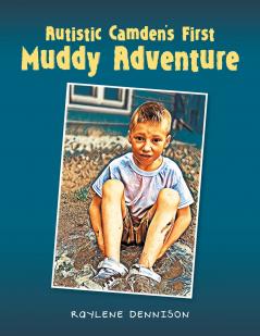 Autistic Camden's First Muddy Adventure