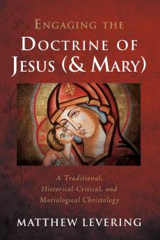 Engaging the Doctrine of Jesus (and Mary)