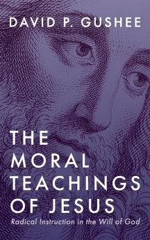 The Moral Teachings of Jesus