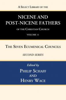 A Select Library of the Nicene and Post-Nicene Fathers of the Christian Church Second Series Volume 11