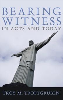 Bearing Witness in Acts and Today