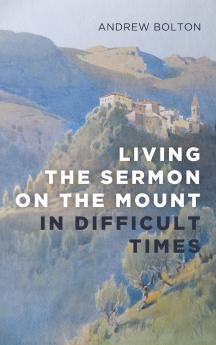 Living the Sermon on the Mount in Difficult Times