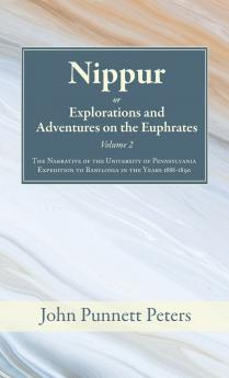 Nippur or Explorations and Adventures on the Euphrates Volume 2