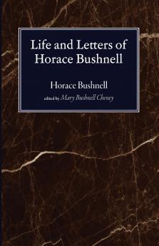Life and Letters of Horace Bushnell