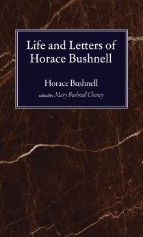 Life and Letters of Horace Bushnell