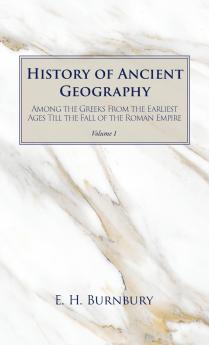 History of Ancient Geography Volume 1