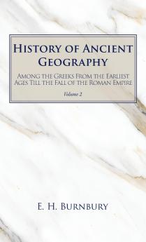 History of Ancient Geography Volume 2
