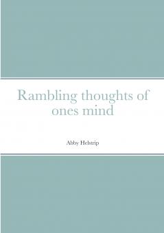 Rambling thoughts of ones mind