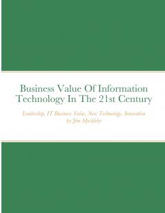 Business Value Of Information Technology In The 21st Century