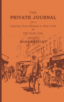 The Private Journal of a Journey from Boston to New York in the Year 1704