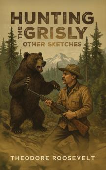 Hunting the Grisly and Other Sketches