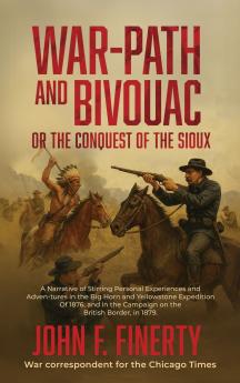 Warpath and Bivouac or The Conquest of the Sioux