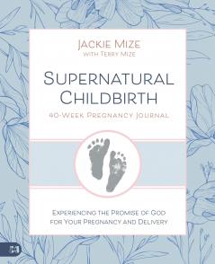 Supernatural Childbirth 40-Week Pregnancy Journal