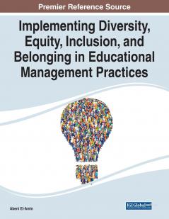 Implementing Diversity Equity Inclusion and Belonging in Educational Management Practices