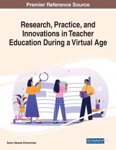 Research Practice and Innovations in Teacher Education During a Virtual Age