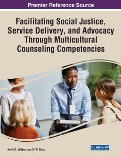 Facilitating Social Justice Service Delivery and Advocacy Through Multicultural Counseling Competencies