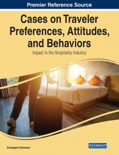Cases on Traveler Preferences Attitudes and Behaviors