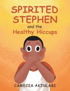 Spirited Stephen and the Healthy Hiccups